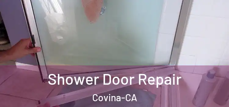  Shower Door Repair Covina-CA